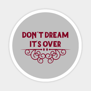 Don´t Dream It´s Over, burgundy Magnet